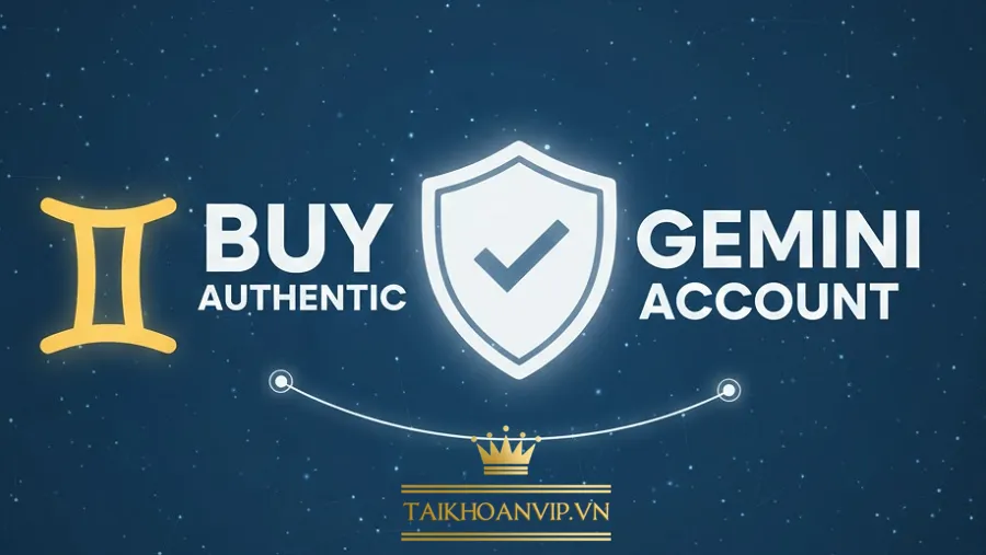 Bảng giá tài khoản Gemini tại Taikhoanvip.vn
