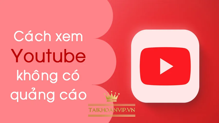 Xem YouTube không quảng cáo trên PC nhanh và an toàn. Hướng dẫn cách mua YouTube Premium giá rẻ, chính chủ Google tại Taikhoanvip.vn – mượt, ổn định, bảo hành.