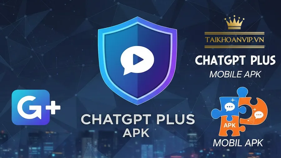 Vì sao người dùng chuyển sang mua ChatGPT Go / Plus thay vì tìm APK?