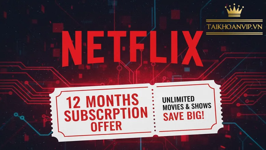 Netflix là gì và vì sao gói 12 tháng luôn được ưu tiên?