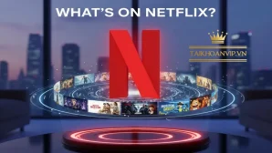 Netflix có phim gì