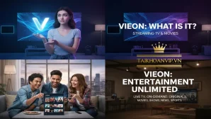 VieON là gì? Toàn bộ thông tin về nền tảng giải trí VieON từ A–Z