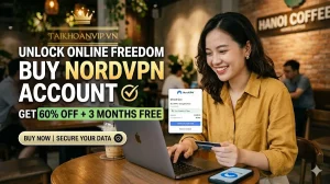 Mua Tài Khoản NordVPN Giá Rẻ Chính Hãng | Bảo Mật Internet An Toàn