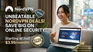 Mua NordVPN Giá Rẻ Uy Tín – Tài Khoản NordVPN Chính Hãng