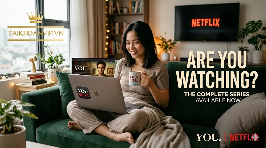 You Netflix là gì và vì sao lại được tìm kiếm nhiều?