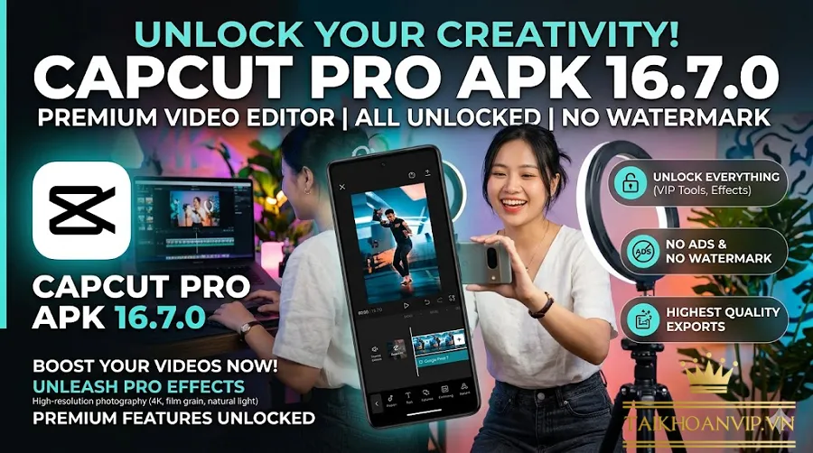 Capcut Pro APK 16.7.0 Mới Nhất – Có Nên Dùng Hay Mua Capcut Pro?