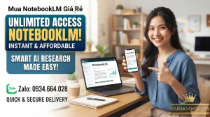 Mua NotebookLM Giá Rẻ | Tài Khoản Chính Hãng Giá Tốt